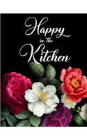 Happy in the kitchen: Blank Recipe Journal to Write in for Women, Food Cookbook Design Organizer Accessory & Cooking Guide for Recording Family Treasured