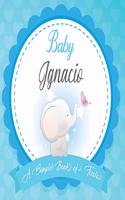 Baby Ignacio A Simple Book of Firsts: First Year Baby Book a Perfect Keepsake Gift for All Your Precious First Year Memories