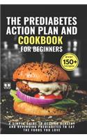 The Prediabetes Action Plan and Cookbook For Beginners