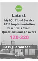 Latest MySQL Cloud Service 2018 Implementation Essentials Exam 1Z0-320 Questions and Answers: Guide for Real Exam