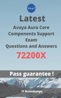 Latest Avaya Aura Core Components Support Exam 72200X Questions and Answers: Real Preparation Guide