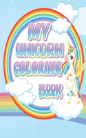 my unicorn coloring book: Magical Unicorn Coloring Book for Girls, Boys, and Anyone Who Loves Unicorns A beautiful collection of 50 unicorns illustrations Unique Coloring Pag