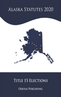 Alaska Statutes 2020 Title 15 Elections