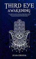 Third Eye Awakening: Your Definitive Guide to Open Your Third Chakra, Achieve Higher Consciousness Enhance Intuition & Psychic Abilities Through Spiritual & Energy Heali