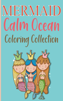 Mermaids - Calm Ocean Coloring Collection: Mermaid Coloring Books For Kids Ages 6-10