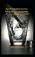 Ihre Gesundheit konnte durch Wasser geschadigt werden