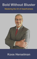 Bold Without Bluster: Mastering the Art of Assertiveness