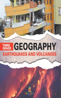 Third Grade Geography: Earthquakes and Volcanoes