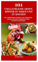 101 unglaubliche Arten, Röster zu essen und zu kochen