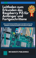 Leitfaden zum Erkunden des Raspberry Pi5 für Anfänger und Fortgeschrittene: Eine vereinfachte Einführung in das Beherrschen der Himbeere und das Einrichten innovativer Projekte