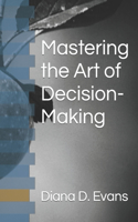 Mastering the Art of Decision-Making