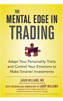 The Mental Edge in Trading : Adapt Your Personality Traits and Control Your Emotions to Make Smarter Investments