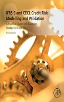 IFRS 9 and CECL Credit Risk Modelling and Validation: A Practical Guide with Examples Worked in R and SAS: A Practical Guide with Examples Worked in R and SAS