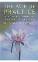 The Path of Practice: A Woman's Book of Ayurvedic Healing