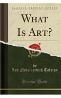 What Is Art? (Classic Reprint)