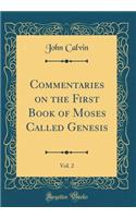 Commentaries on the First Book of Moses Called Genesis, Vol. 2 (Classic Reprint)