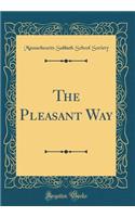 The Pleasant Way (Classic Reprint)