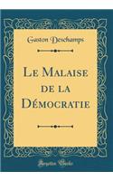 Le Malaise de la Dï¿½mocratie (Classic Reprint)