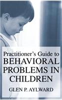 Practitioner's Guide to Behavioral Problems in Children