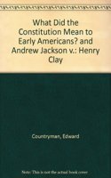 What Did the Constitution Mean to Early Americans? and Andrew Jackson V.
