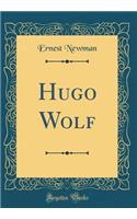 Hugo Wolf (Classic Reprint)