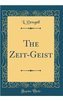 The Zeit-Geist (Classic Reprint)