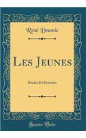 Les Jeunes: Etudes Et Portraits (Classic Reprint): Etudes Et Portraits (Classic Reprint)