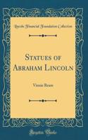 Statues of Abraham Lincoln: Vinnie Ream (Classic Reprint)