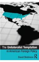 Unilateralist Temptation in American Foreign Policy