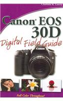 Canon EOS 30D Digital Field Guide: (Digital Field Guide)