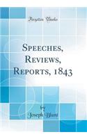 Speeches, Reviews, Reports, 1843 (Classic Reprint)