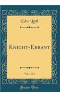 Knight-Errant, Vol. 3 of 3 (Classic Reprint)