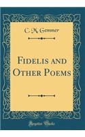 Fidelis and Other Poems (Classic Reprint)