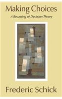 Making Choices: A Recasting of Decision Theory