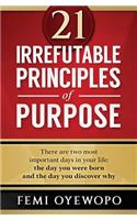 21 Irrefutable Principles of Purpose