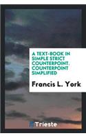 Counterpoint Simplified: A Text-Book in Simple Strict Counterpoint