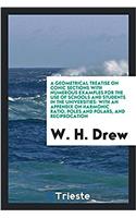 Geometrical Treatise on Conic Sections with Numerous Examples for the Use of Schools and Students in the Universities