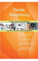 Flexible Manufacturing A Clear and Concise Reference