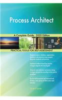 Process Architect A Complete Guide - 2020 Edition