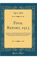 Final Report, 1913: Committee on School Inquiry, Board of Estimate and Apportionment Presenting Summary of Conclusions of the Inquiry Conducted by the Committee (Classic Reprint)