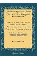 Journal of the Proceedings of the Eighty-First Annual Convention of the Protestant Episcopal Church: In the Diocese of New Hampshire, Held in Grace Church, Manchester, Wednesday, September 28, 1881 (Classic Reprint)