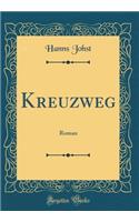 Kreuzweg: Roman (Classic Reprint)