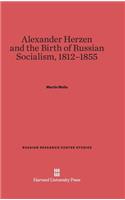 Alexander Herzen and the Birth of Russian Socialism, 1812-1855