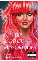 Fun Dip & Other Misfortunes