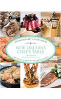 New Orleans Chef's Table: Extraordinary Recipes from the French Quarter to the Garden District