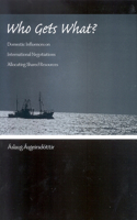 Who Gets What?: Domestic Influences on International Negotiations Allocating Shared Resources(SUNY series in Global Politics)