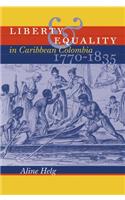 Liberty and Equality in Caribbean Colombia, 1770-1835