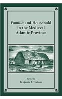Familia and Household in the Medieval Atlantic World