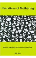Narratives of Mothering: Women's Writing in Contemporary France(English)