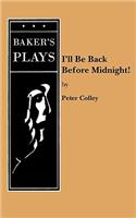 I'll Be Back Before Midnight!